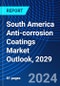 South America Anti-corrosion Coatings Market Outlook, 2029 - Product Thumbnail Image