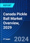 Canada Pickle Ball Market Overview, 2029 - Product Thumbnail Image