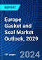 Europe Gasket and Seal Market Outlook, 2029 - Product Thumbnail Image