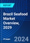 Brazil Seafood Market Overview, 2029 - Product Thumbnail Image