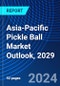 Asia-Pacific Pickle Ball Market Outlook, 2029 - Product Image