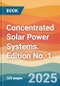 Concentrated Solar Power Systems. Edition No. 1 - Product Image