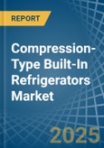 Compression-Type Built-In Refrigerators - Market Analysis, Forecast, Size, Trends and Insights- Product Image