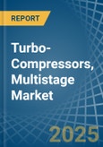 Turbo-Compressors, Multistage - Market Analysis, Forecast, Size, Trends and Insights- Product Image