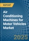 Air Conditioning Machines for Motor Vehicles - Market Analysis, forecast, Size, Trends and Insights - Product Thumbnail Image