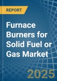 Furnace Burners for Solid Fuel or Gas - Market Analysis, forecast, Size, Trends and Insights- Product Image