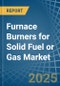 Furnace Burners for Solid Fuel or Gas - Market Analysis, forecast, Size, Trends and Insights - Product Image