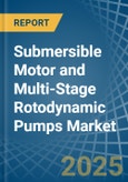 Submersible Motor and Multi-Stage Rotodynamic Pumps - Market Analysis, Forecast, Size, Trends and Insights- Product Image