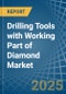 Drilling Tools with Working Part of Diamond - Market Analysis, Forecast, Size, Trends and Insights - Product Image