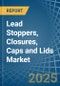 Lead Stoppers, Closures, Caps and Lids - Market Analysis, Forecast, Size, Trends and Insights - Product Image