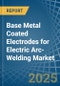 Base Metal Coated Electrodes for Electric Arc-Welding - Market Analysis, forecast, Size, Trends and Insights - Product Thumbnail Image