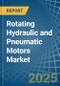 Rotating Hydraulic and Pneumatic Motors - Market Analysis, Forecast, Size, Trends and Insights - Product Image
