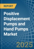 Positive Displacement Pumps and Hand Pumps - Market Analysis, Forecast, Size, Trends and Insights- Product Image