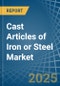 Cast Articles of Iron or Steel - Market Analysis, Forecast, Size, Trends and Insights - Product Thumbnail Image
