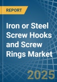 Iron or Steel Screw Hooks and Screw Rings - Market Analysis, Forecast, Size, Trends and Insights- Product Image