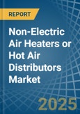 Non-Electric Air Heaters or Hot Air Distributors - Market Analysis, Forecast, Size, Trends and Insights- Product Image