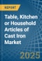 Table, Kitchen or Household Articles of Cast Iron - Market Analysis, Forecast, Size, Trends and Insights - Product Image