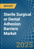 Sterile Surgical or Dental Adhesion Barriers - Market Analysis, Forecast, Size, Trends and Insights- Product Image