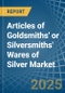 Articles of Goldsmiths' or Silversmiths' Wares of Silver - Market Analysis, Forecast, Size, Trends and Insights - Product Thumbnail Image