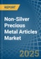 Non-Silver Precious Metal Articles - Market Analysis, Forecast, Size, Trends and Insights - Product Thumbnail Image