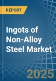 Ingots of Non-Alloy Steel - Market Analysis, Forecast, Size, Trends and Insights- Product Image