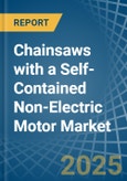 Chainsaws with a Self-Contained Non-Electric Motor - Market analysis, Forecast, Size, Trends and Insights- Product Image