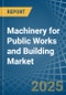 Machinery for Public Works and Building - Market Analysis, forecast, Size, Trends and Insights - Product Image