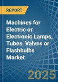 Machines for Electric or Electronic Lamps, Tubes, Valves or Flashbulbs - Market Analysis, forecast, Size, Trends and Insights- Product Image