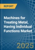Machines for Treating Metal, Having Individual Functions - Market Analysis, forecast, Size, Trends and Insights- Product Image