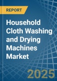 Household Cloth Washing and Drying Machines - Market Analysis, Forecast, Size, Trends and Insights- Product Image