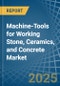 Machine-Tools for Working Stone, Ceramics, and Concrete - Market Analysis, forecast, Size, Trends and Insights - Product Thumbnail Image