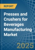 Presses and Crushers for Beverages Manufacturing - Market Analysis, forecast, Size, Trends and Insights- Product Image