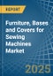 Furniture, Bases and Covers for Sewing Machines - Market Analysis, forecast, Size, Trends and Insights - Product Thumbnail Image