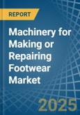 Machinery for Making or Repairing Footwear - Market Analysis, forecast, Size, Trends and Insights- Product Image