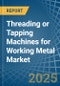 Threading or Tapping Machines for Working Metal - Market Analysis, forecast, Size, Trends and Insights - Product Thumbnail Image