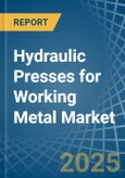 Hydraulic Presses for Working Metal - Market Analysis, forecast, Size, Trends and Insights- Product Image