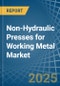 Non-Hydraulic Presses for Working Metal - Market Analysis, forecast, Size, Trends and Insights - Product Thumbnail Image
