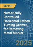 Numerically Controlled Horizontal Lathes, Turning Centres, for Removing Metal - Market Analysis, forecast, Size, Trends and Insights- Product Image