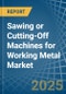 Sawing or Cutting-Off Machines for Working Metal - Market Analysis, forecast, Size, Trends and Insights - Product Thumbnail Image
