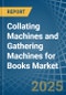 Collating Machines and Gathering Machines for Books - Market Analysis, forecast, Size, Trends and Insights - Product Image
