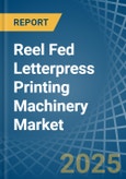 Reel Fed Letterpress Printing Machinery - Market Analysis, Forecast, Size, Trends and Insights- Product Image