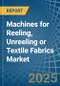 Machines for Reeling, Unreeling or Textile Fabrics - Market Analysis, forecast, Size, Trends and Insights - Product Thumbnail Image