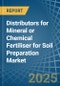 Distributors for Mineral or Chemical Fertiliser for Soil Preparation - Market Analysis, forecast, Size, Trends and Insights - Product Image