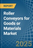 Roller Conveyors for Goods or Materials - Market Analysis, forecast, Size, Trends and Insights- Product Image