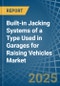 Built-in Jacking Systems of a Type Used in Garages for Raising Vehicles - Market analysis, forecast, Size, Trends and insights - Product Image