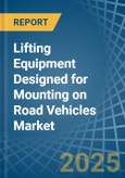 Lifting Equipment Designed for Mounting on Road Vehicles - Market Analysis, forecast, Size, Trends and Insights- Product Image
