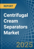 Centrifugal Cream Separators - Market Analysis, Forecast, Size, Trends and Insights- Product Image