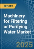 Machinery for Filtering or Purifying Water - Market Analysis, forecast, Size, Trends and Insights- Product Image