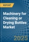 Machinery for Cleaning or Drying Bottles - Market Analysis, forecast, Size, Trends and Insights - Product Thumbnail Image