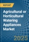Agricultural or Horticultural Watering Appliances - Market Analysis, Forecast, Size, Trends and Insights - Product Thumbnail Image